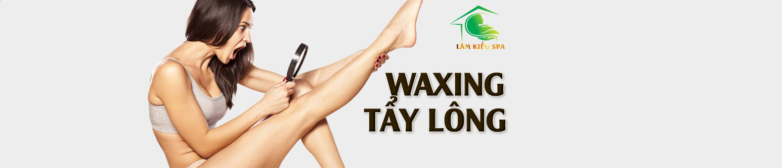 Dịch vụ Waxing - Tẩy Lông 